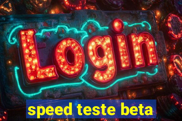 speed teste beta